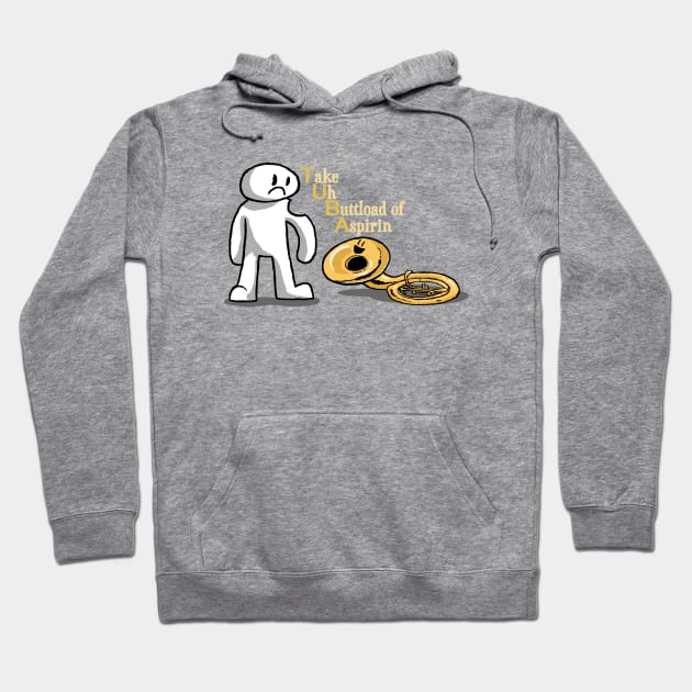 TUBA (Take Uh Buttload of Aspirin) Hoodie by FalconArt